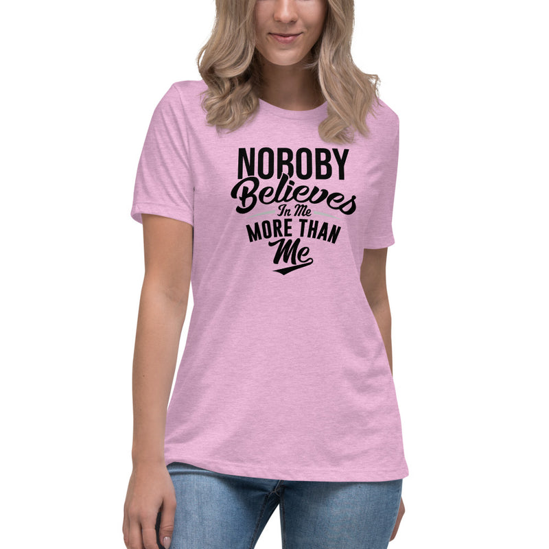 Nobody Believes - Women's Relaxed T-Shirt