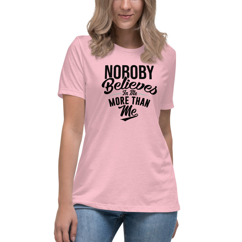 Nobody Believes - Women's Relaxed T-Shirt