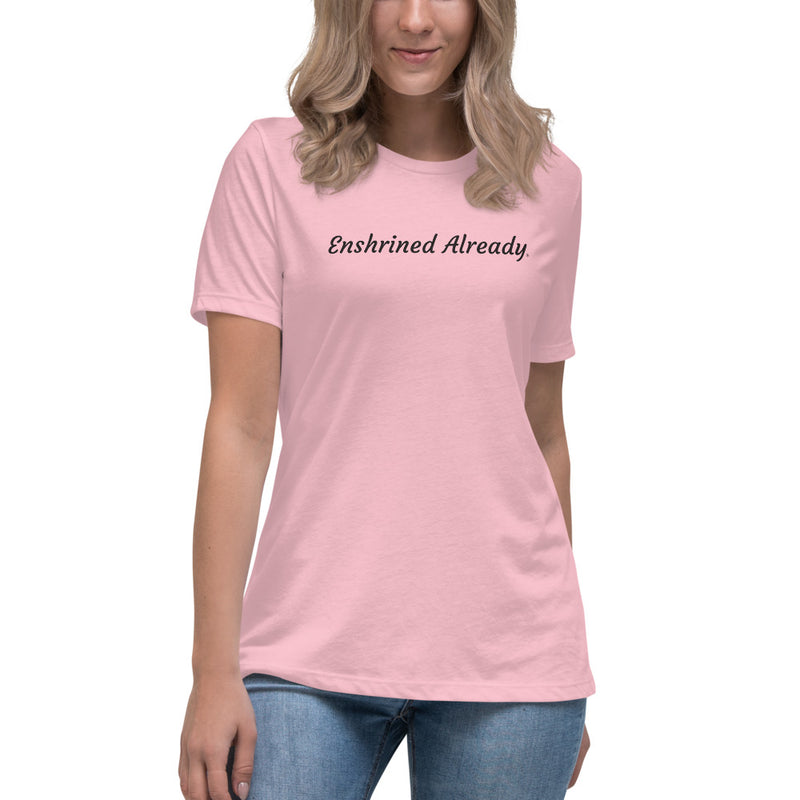 Enshrined Already - Women's Relaxed T-Shirt