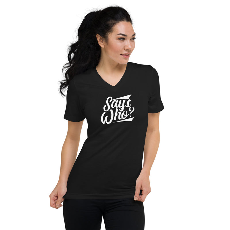 Says Who? - V-Neck T-Shirt