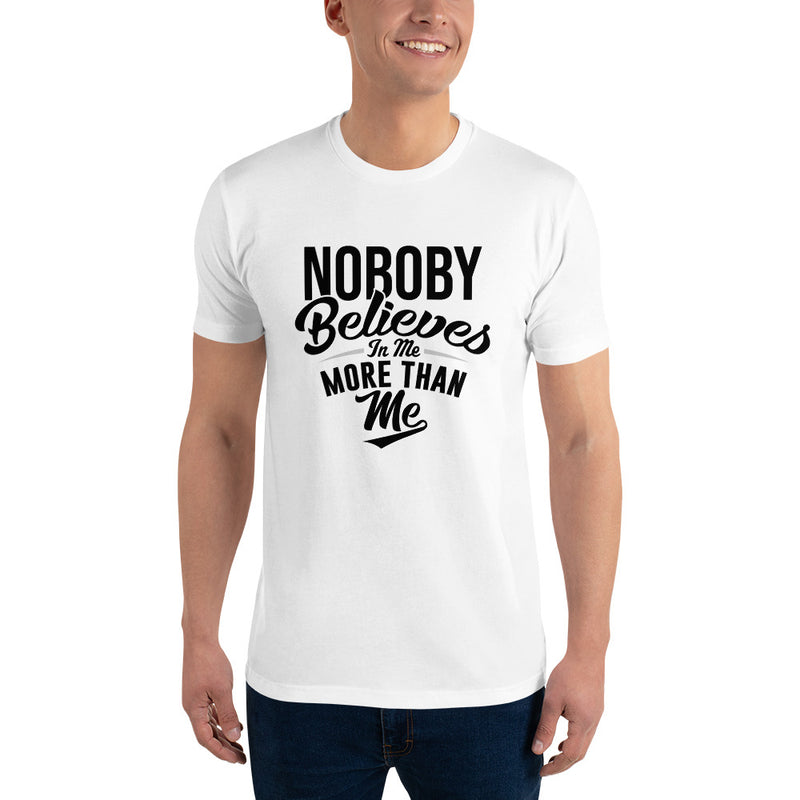 Nobody Believes - Men's Fitted T-Shirt