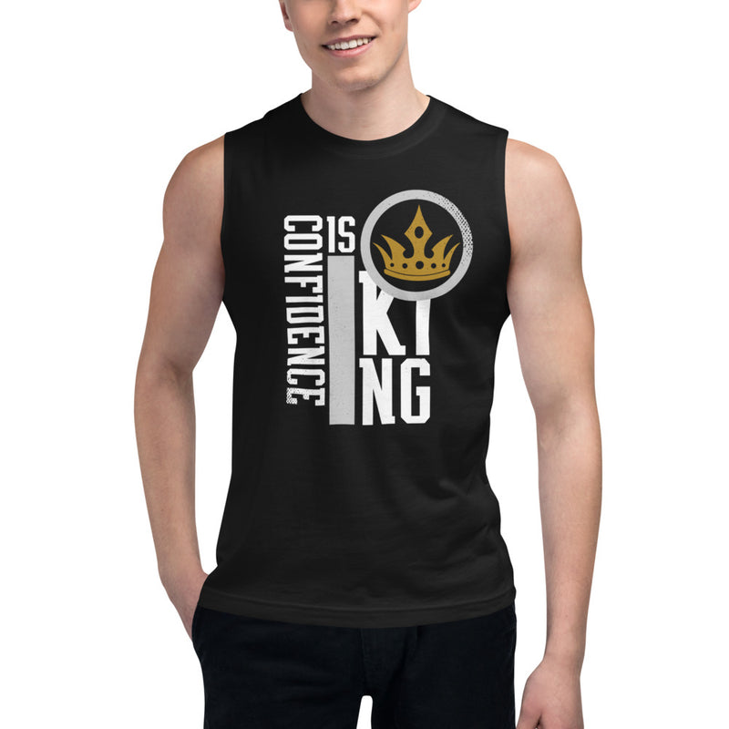 Confidence Is King - Muscle Shirt