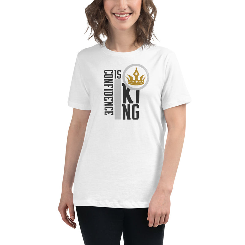 Confidence Is King - Women's Relaxed T-Shirt