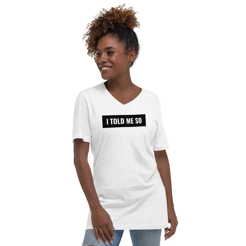 I Told Me So - V-Neck T-Shirt